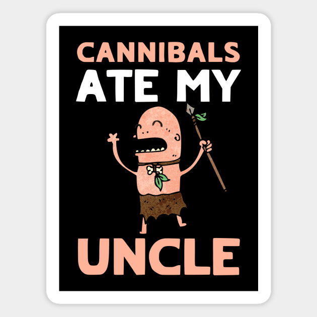 Cannibals Ate My Uncle Biden Trump Saying Funny Magnet by QuirkyQuest Creations
